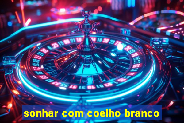 sonhar com coelho branco